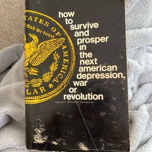 How to Survive and Prosper The Next American Depression War Or Revolution